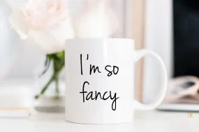 I'm So Fancy Mug