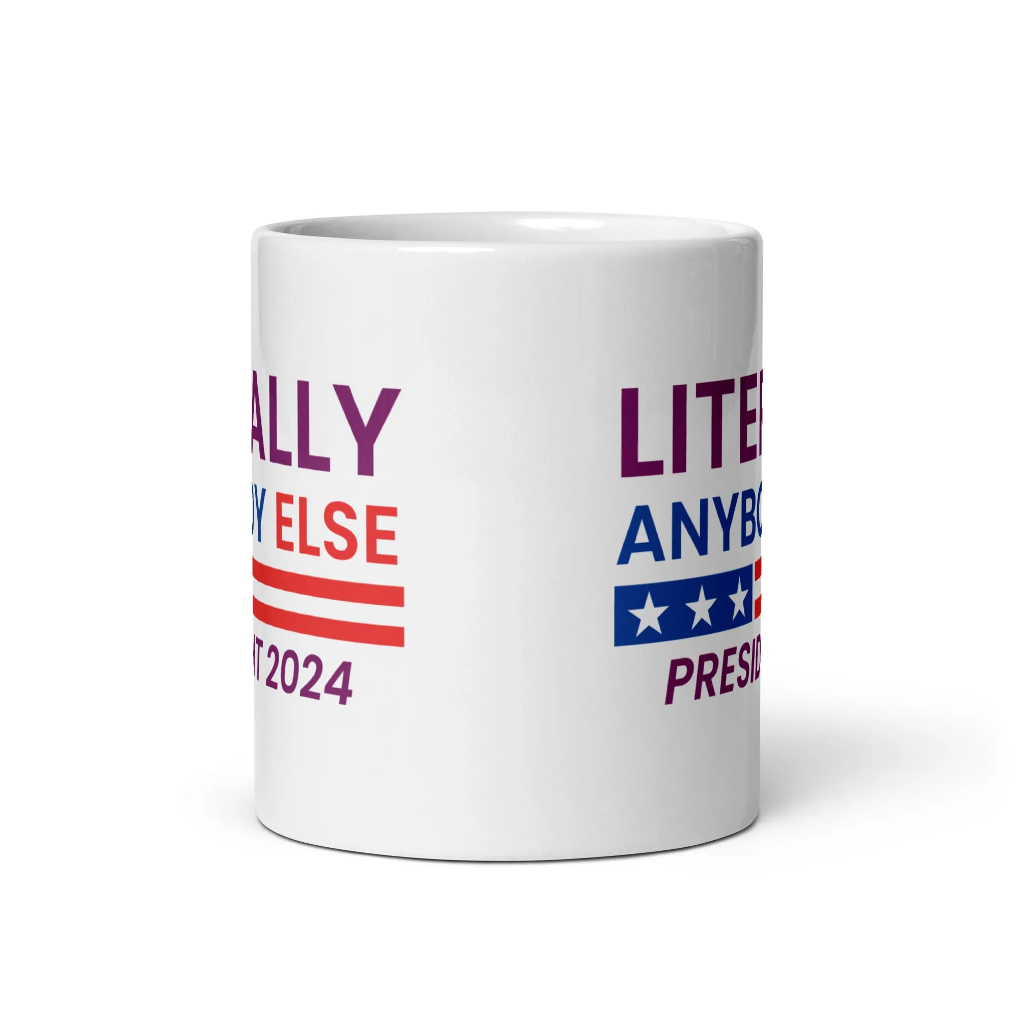 Literally Anybody Else for President White Glossy Mug