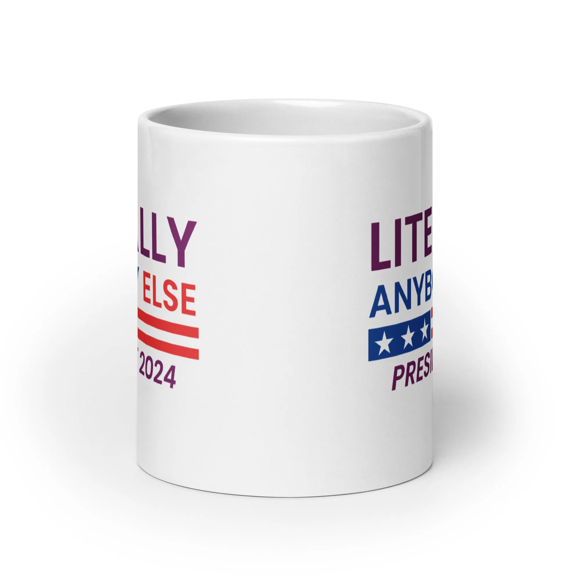 Literally Anybody Else for President White Glossy Mug