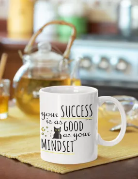 Your Success Is As Good As Your Mindset Motivation Mug